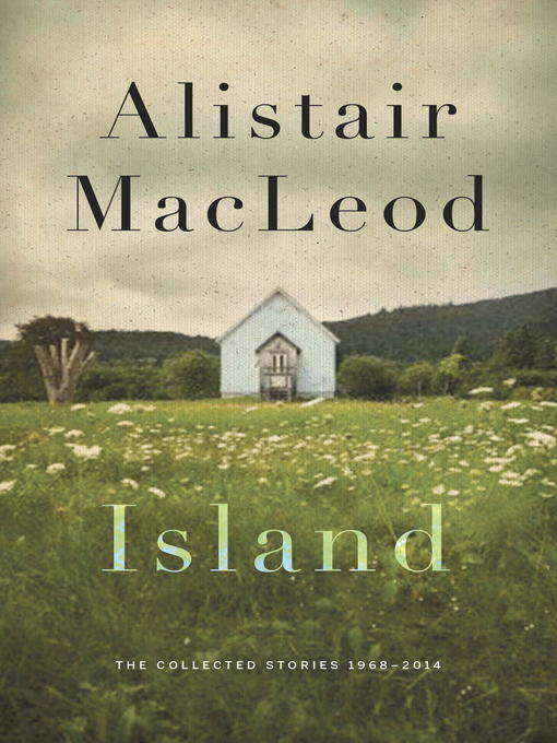 Title details for Island by Alistair MacLeod - Wait list